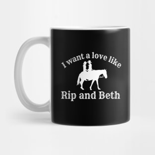 Beth I Want a Love Like Rip and Beth Mug